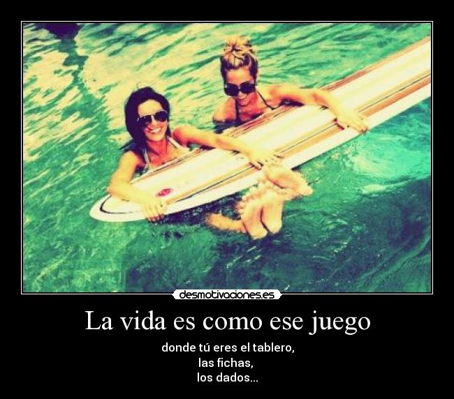 La vida es como ese juego - 