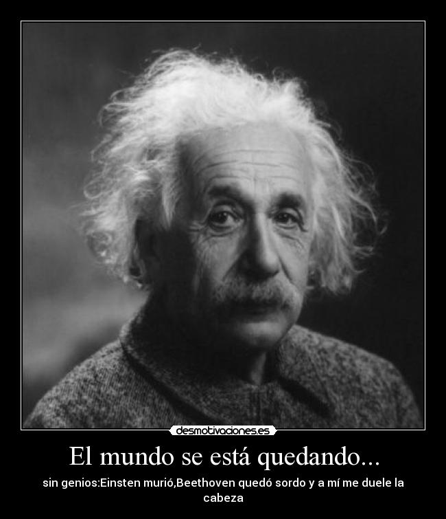 El mundo se está quedando... -