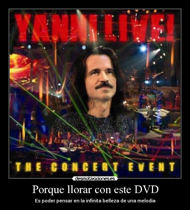 Porque llorar con este DVD - Es poder pensar en la infinita belleza de una melodia