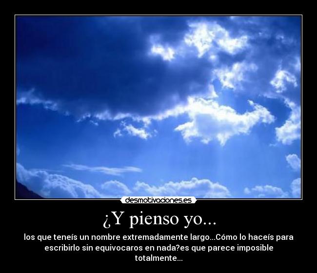 ¿Y pienso yo... -