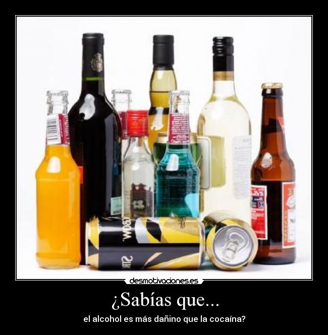 ¿Sabías que... - el alcohol es más dañino que la cocaína?