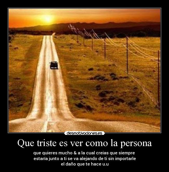 Que triste es ver como la persona -