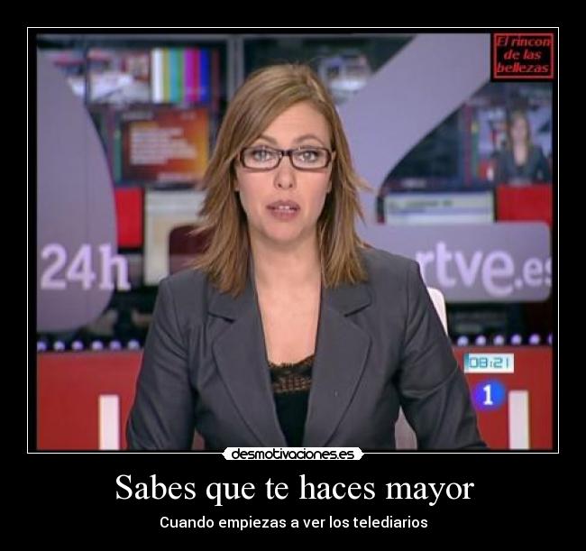 Sabes que te haces mayor - Cuando empiezas a ver los telediarios