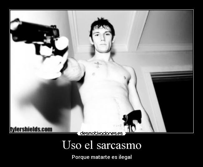 Uso el sarcasmo - 