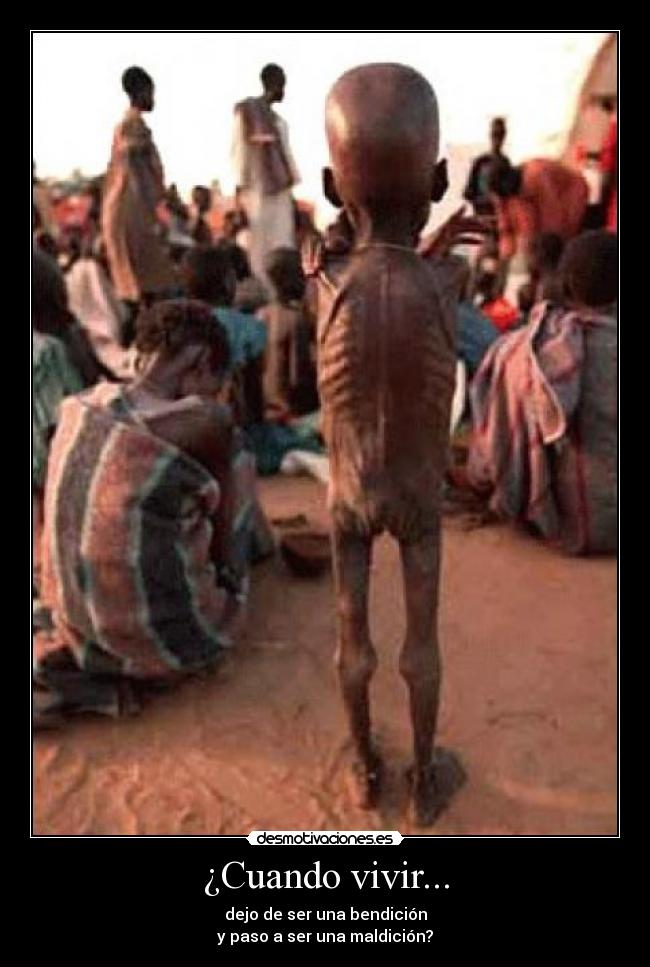 ¿Cuando vivir... - dejo de ser una bendición
y paso a ser una maldición?
