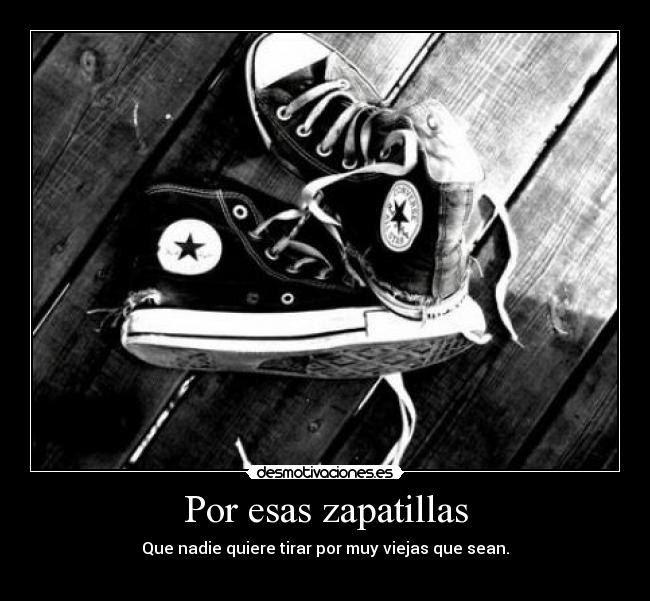 Por esas zapatillas -