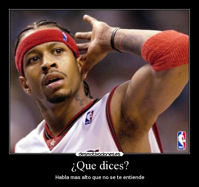 ¿Que dices? - Habla mas alto que no se te entiende