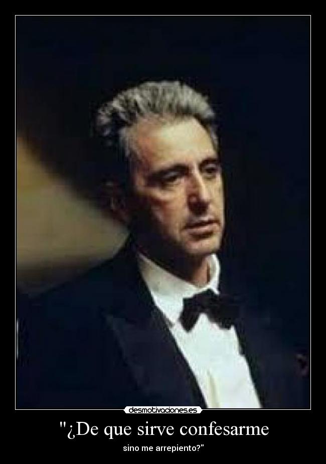 ¿De que sirve confesarme -
