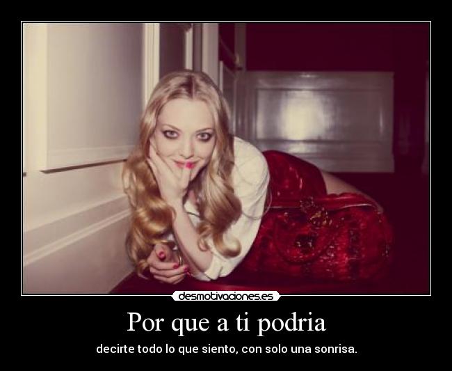 Por que a ti podria -
