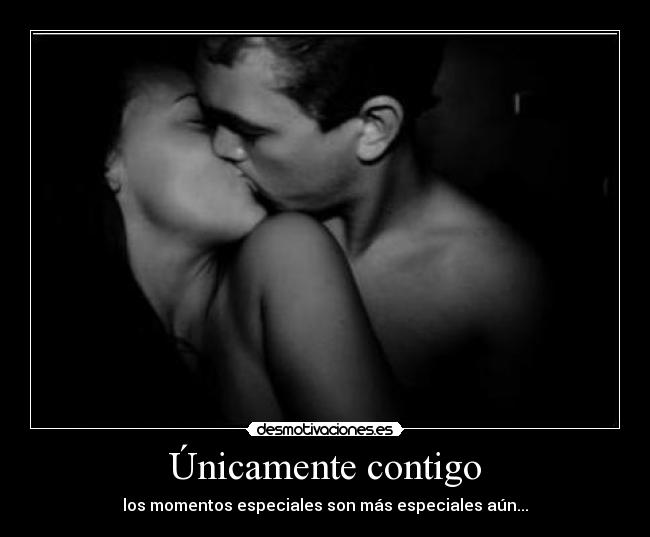 Únicamente contigo - los momentos especiales son más especiales aún...