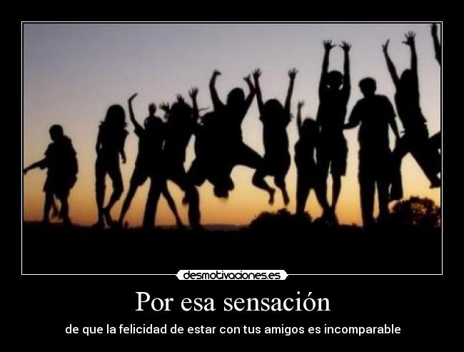 Por esa sensación -