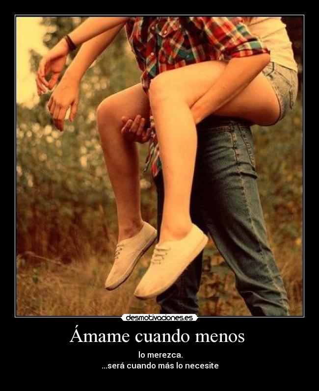Ámame cuando menos -