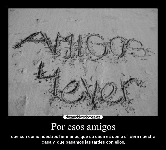 Por esos amigos -