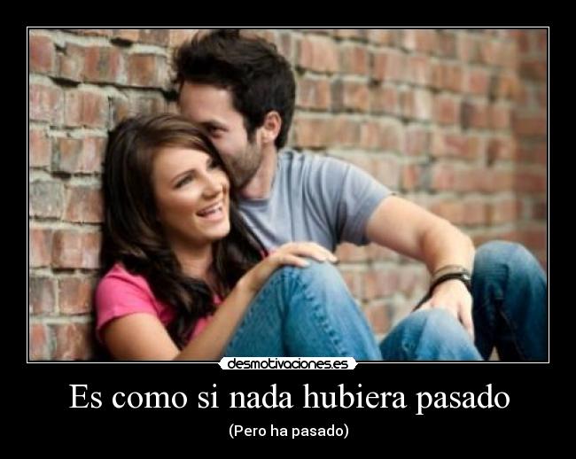 Es como si nada hubiera pasado - (Pero ha pasado)