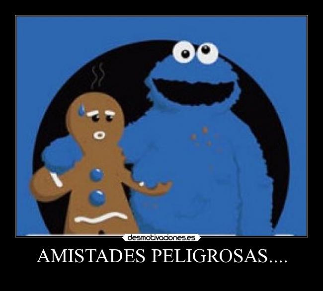 AMISTADES PELIGROSAS.... -