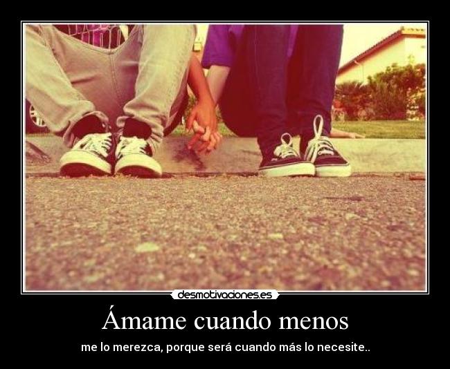 Ámame cuando menos -