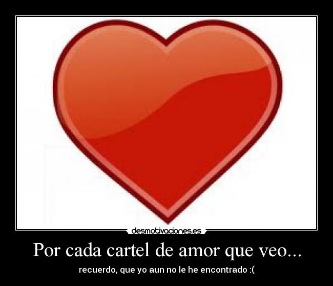 Por cada cartel de amor que veo... -