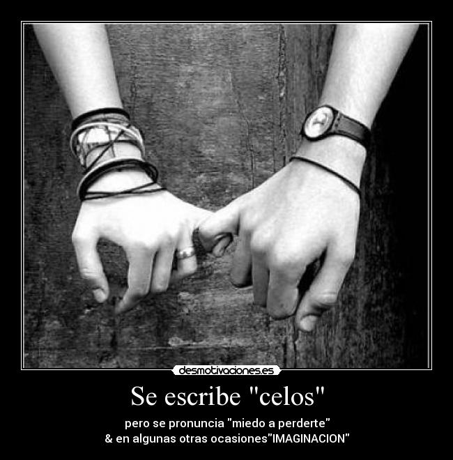 Se escribe celos -