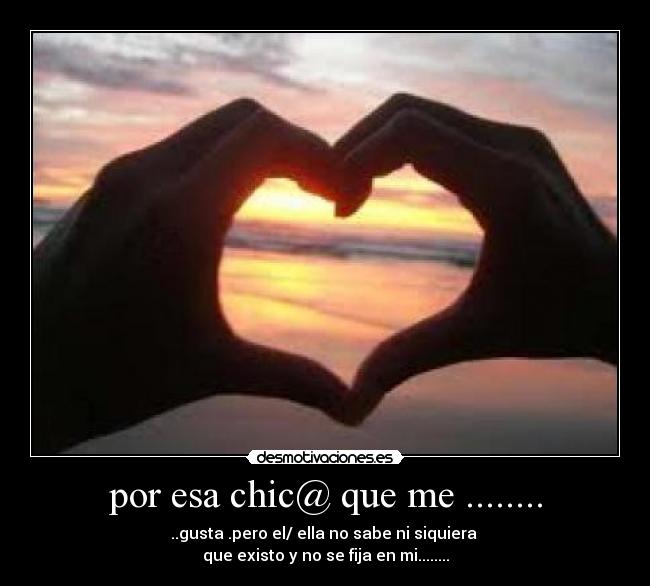 por esa chic@ que me ........ -
