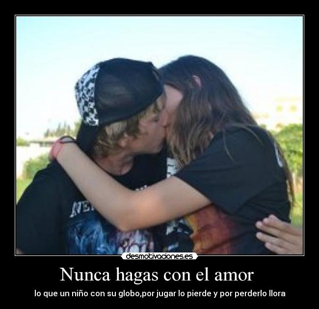 Nunca hagas con el amor  - 