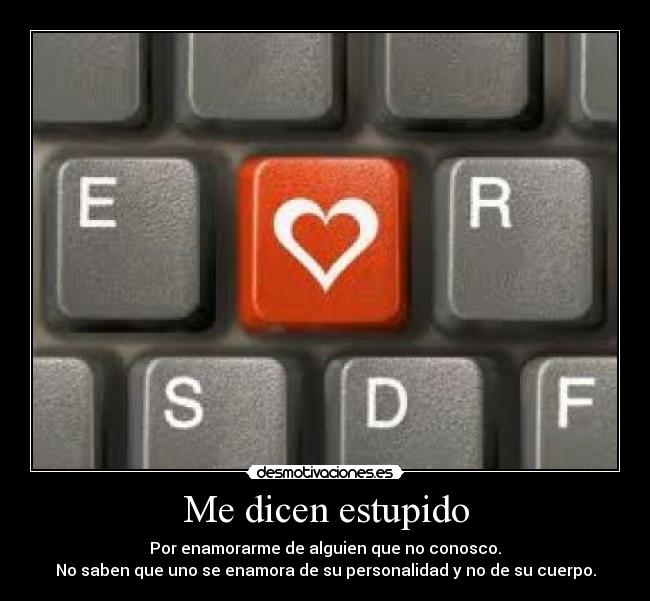 Me dicen estupido -