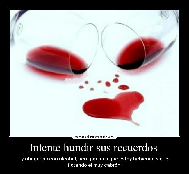 Intenté hundir sus recuerdos  - 