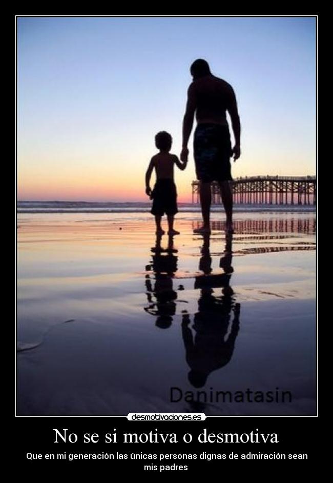 carteles padres admiracion dignas personas unicas desmotivaciones