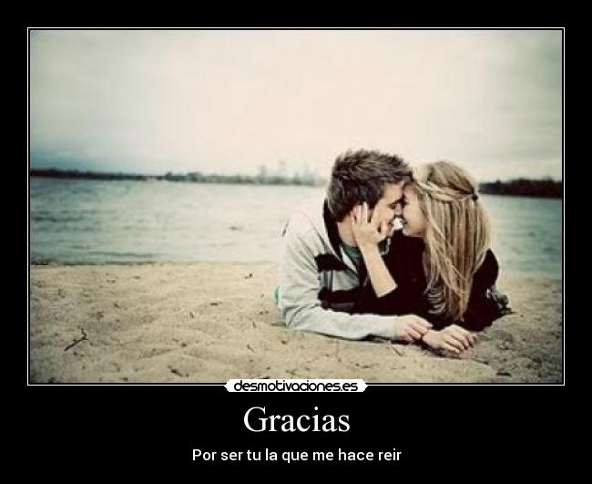 Gracias - Por ser tu la que me hace reir