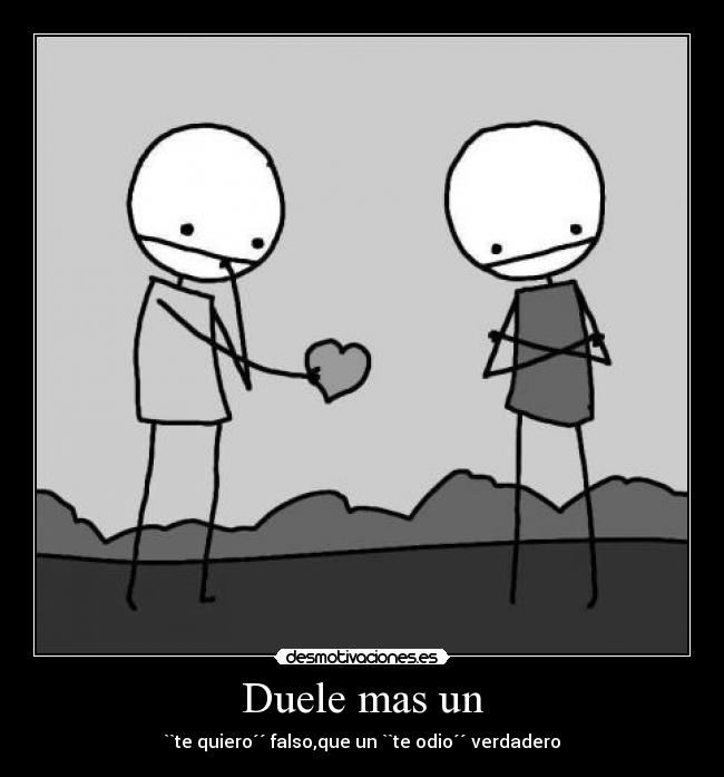 Duele mas un -