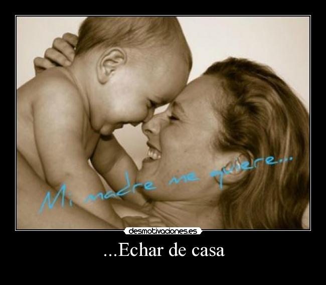...Echar de casa -