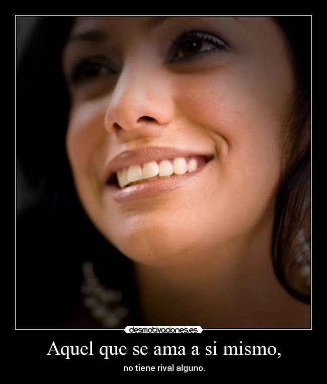 Aquel que se ama a si mismo, -