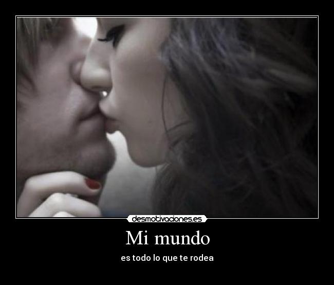 Mi mundo - es todo lo que te rodea