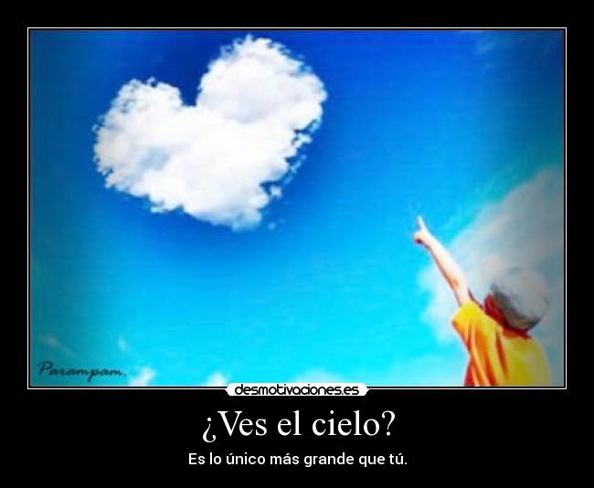 ¿Ves el cielo? -