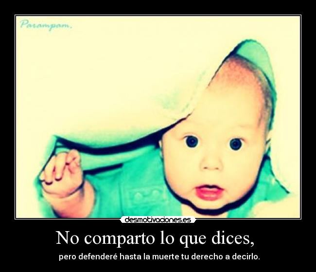 No comparto lo que dices,  - 