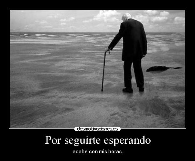 Por seguirte esperando - 