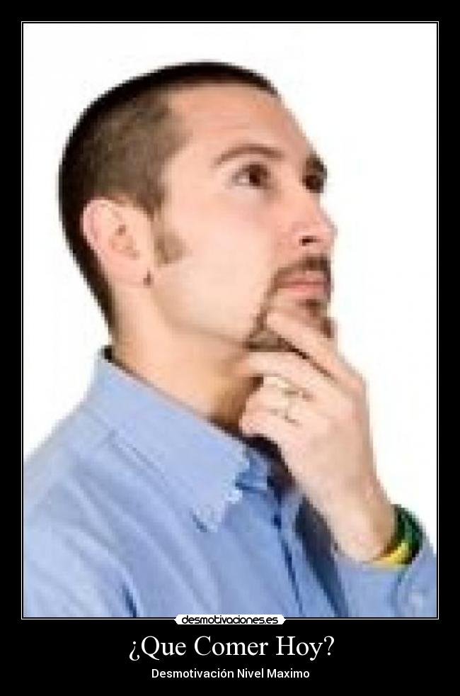 ¿Que Comer Hoy? - Desmotivación Nivel Maximo