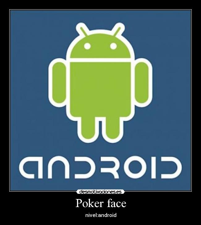 Poker face - nivel:android