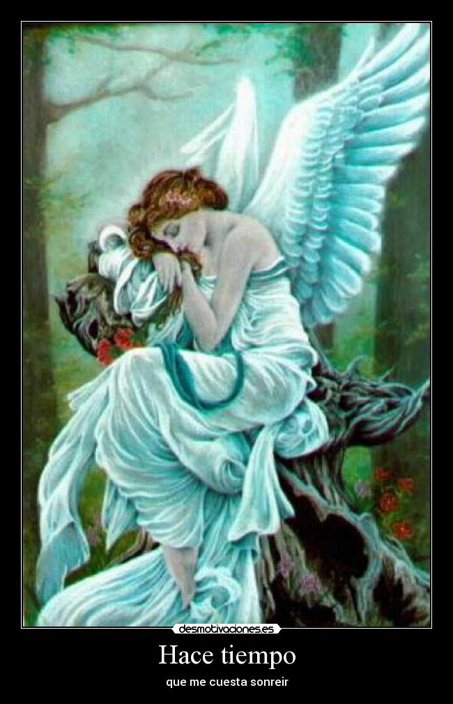 Hace tiempo - que me cuesta sonreir