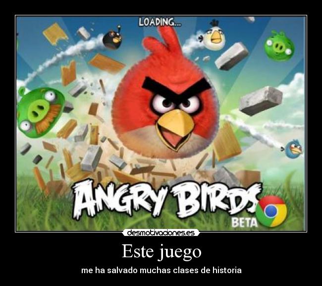 Este juego - me ha salvado muchas clases de historia