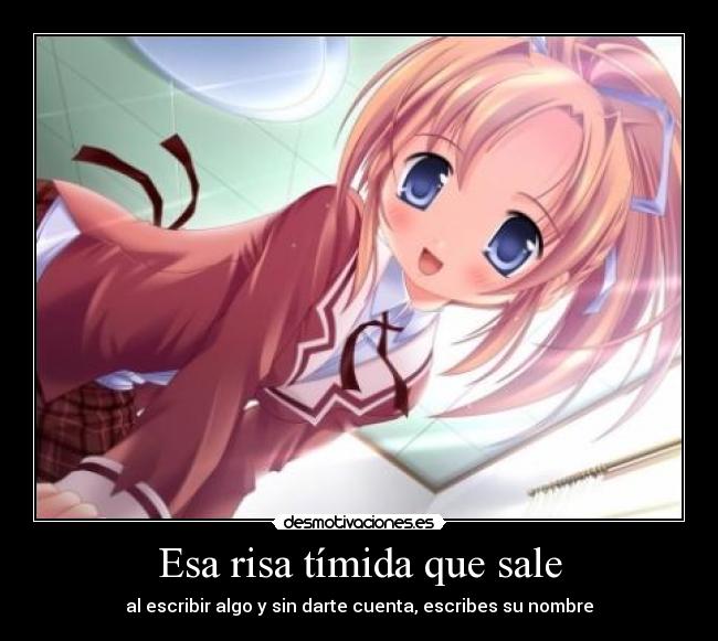 Esa risa tímida que sale -