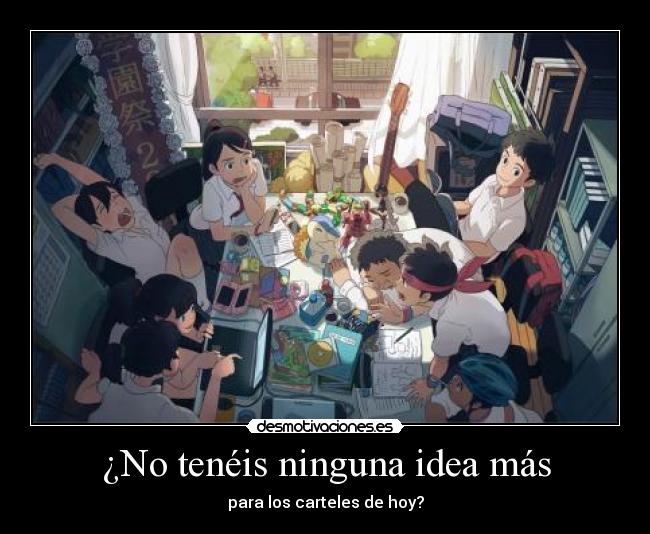 ¿No tenéis ninguna idea más - 