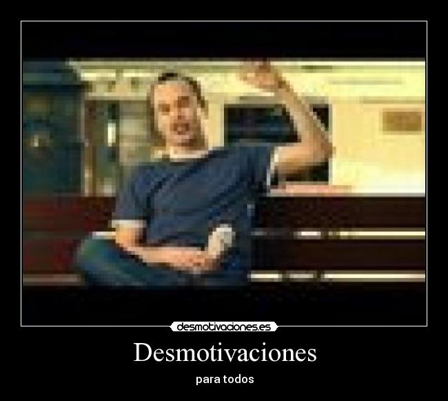 Desmotivaciones - para todos