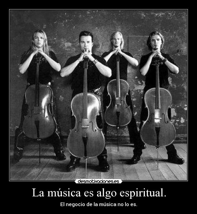 La música es algo espiritual. -