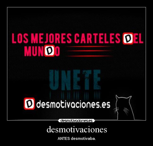 desmotivaciones - ANTES desmotivaba.