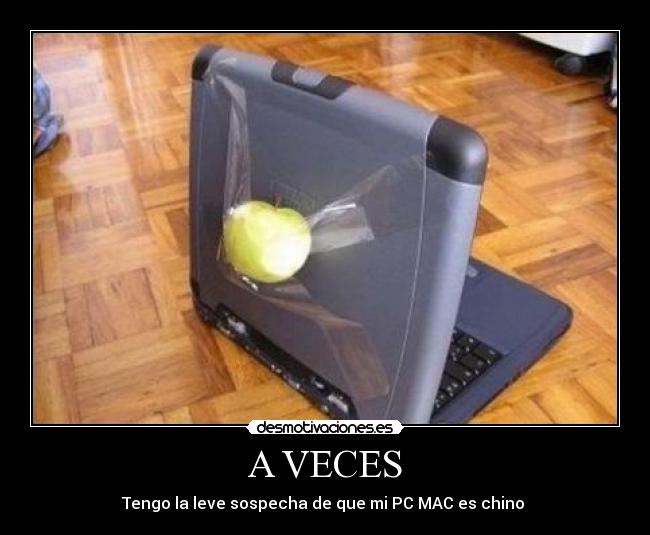 A VECES - Tengo la leve sospecha de que mi PC MAC es chino