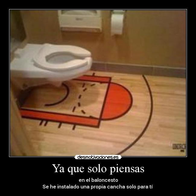 Ya que solo piensas -