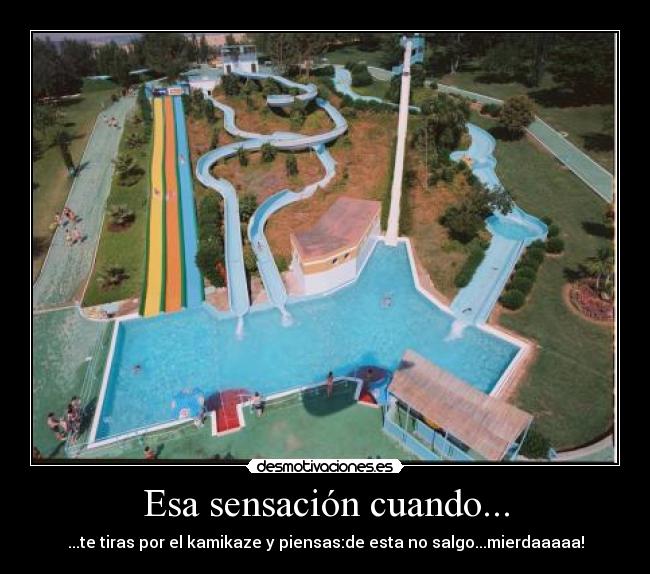 Esa sensación cuando... -