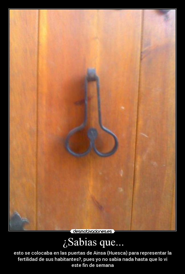 ¿Sabias que... - esto se colocaba en las puertas de Ainsa (Huesca) para representar la
fertilidad de sus habitantes?, pues yo no sabia nada hasta que lo vi
este fin de semana