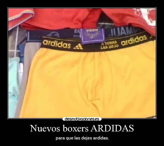 Nuevos boxers ARDIDAS - para que las dejes ardidas.