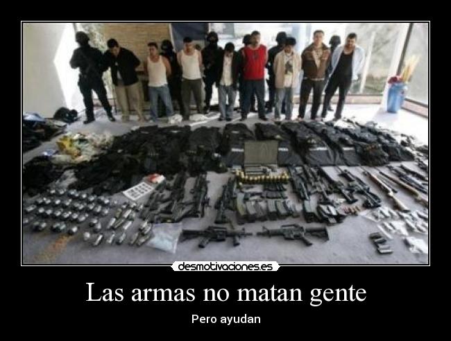 Las armas no matan gente -